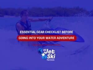Essential Gear Checklist Before Going Into Your Water Adventure