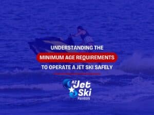 Understanding The Minimum Age Requirements To Operate a Jet Ski Safely